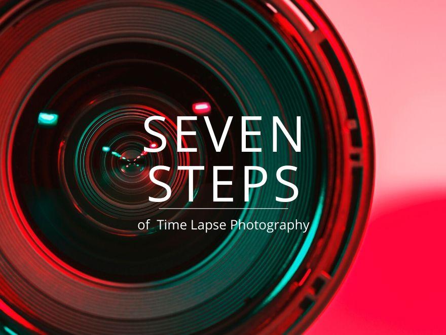 The 7 Steps of Time Lapse Photography - At a Glance