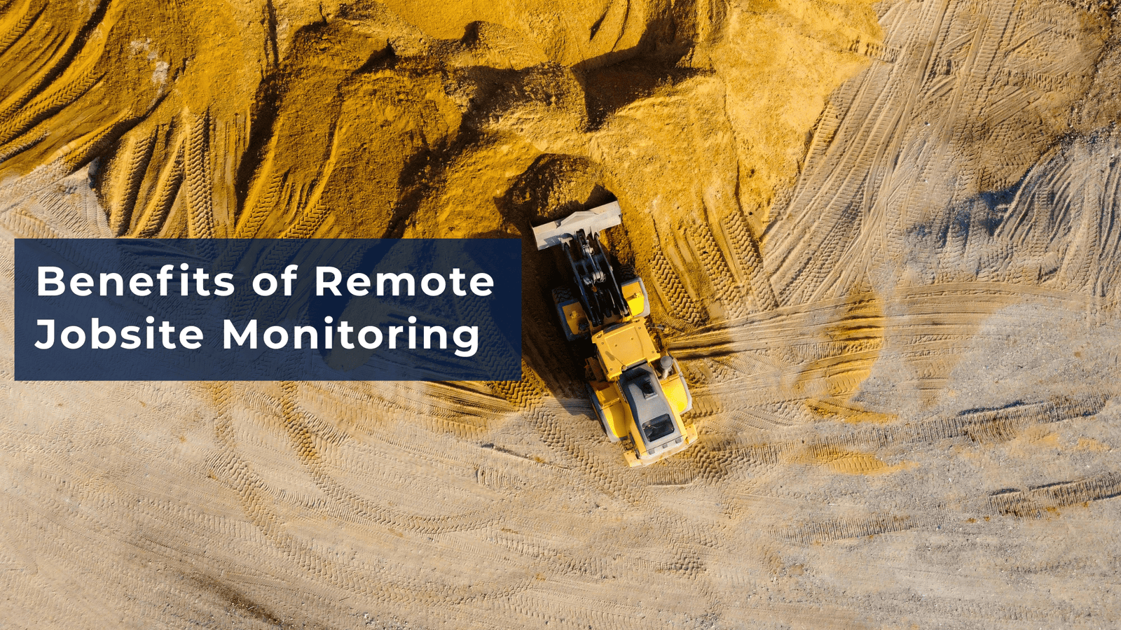 The Benefits of Remote Jobsite Monitoring