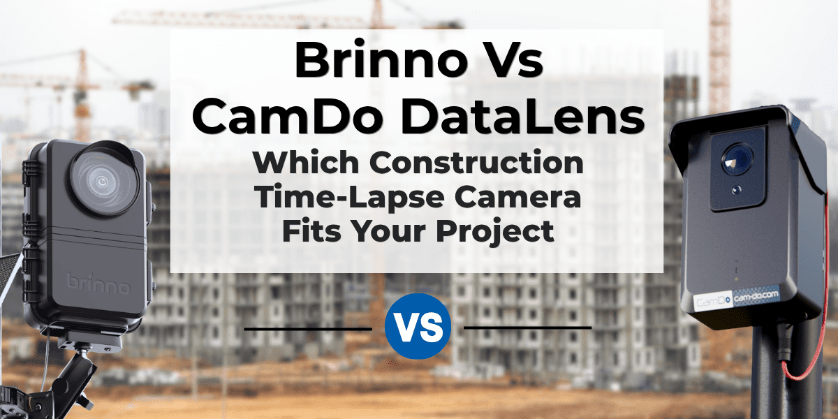 Brinno vs CamDo DataLens: Which Construction Time-Lapse Camera Fits Your Project?