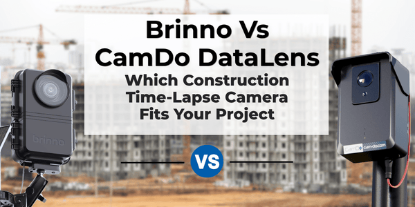 Brinno vs DataLens: Construction Time-Lapse Cameras - CamDo Solutions