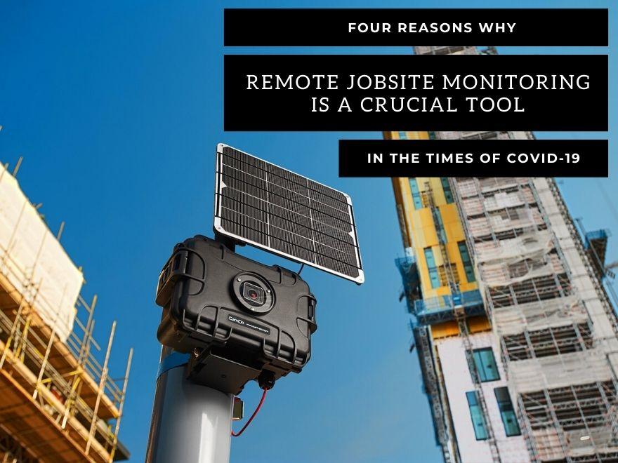 4 Reasons Why Remote Construction Jobsite Monitoring Is A Critical Tool In The Times of COVID-19