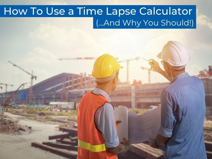 How To Use A Time Lapse Calculator... and Why You Should
