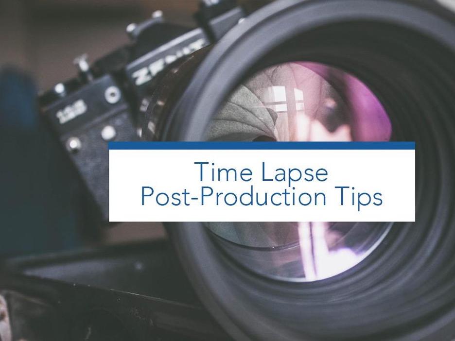 Time Lapse Post-Production Tips