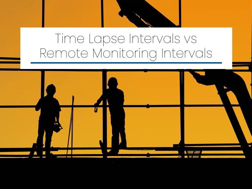 Time Lapse Intervals vs. Remote Monitoring Intervals