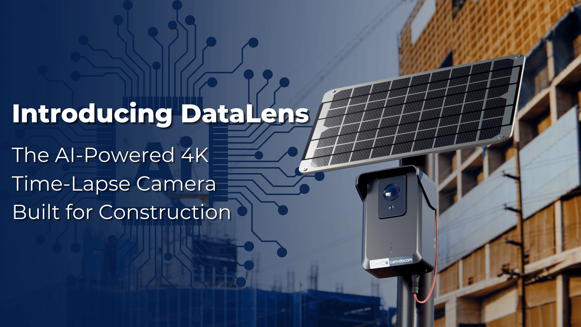 Introducing DataLens: The AI-Powered 4K Time-Lapse Camera Built for Construction